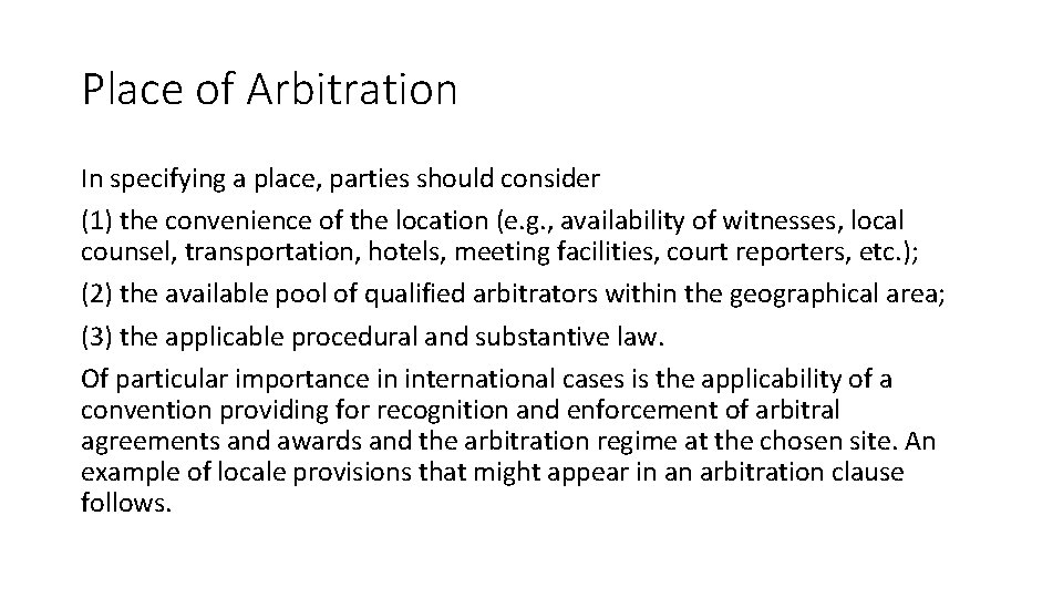 Place of Arbitration In specifying a place, parties should consider (1) the convenience of