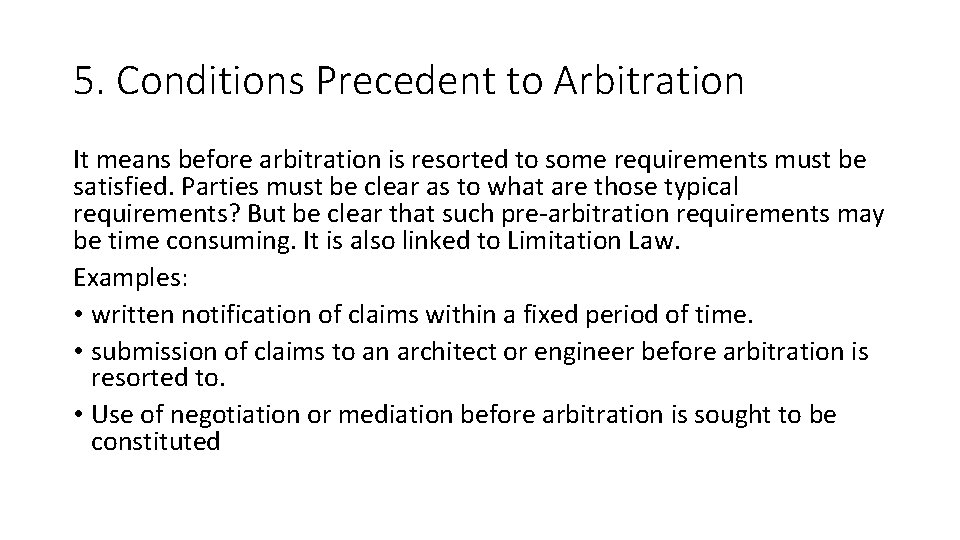 5. Conditions Precedent to Arbitration It means before arbitration is resorted to some requirements