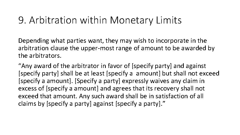 9. Arbitration within Monetary Limits Depending what parties want, they may wish to incorporate