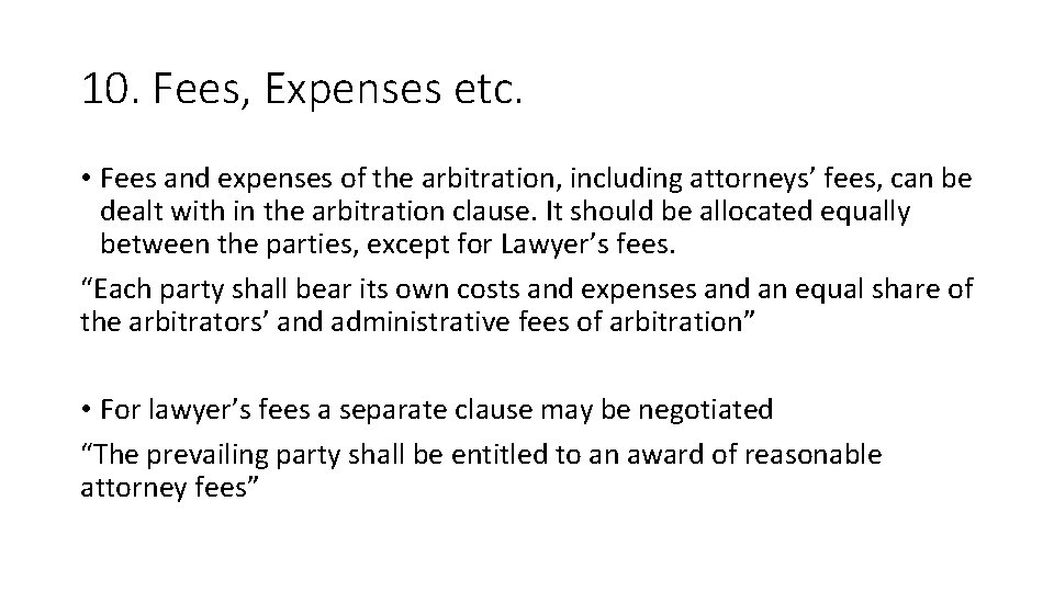 10. Fees, Expenses etc. • Fees and expenses of the arbitration, including attorneys’ fees,