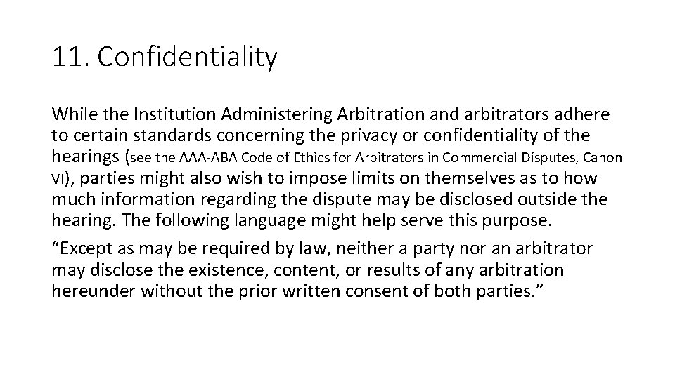 11. Confidentiality While the Institution Administering Arbitration and arbitrators adhere to certain standards concerning