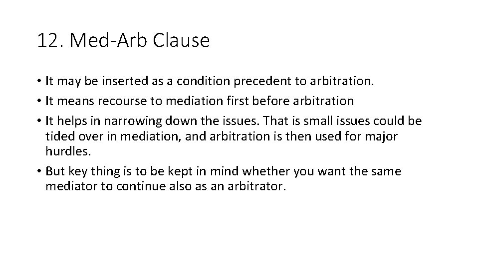 12. Med-Arb Clause • It may be inserted as a condition precedent to arbitration.