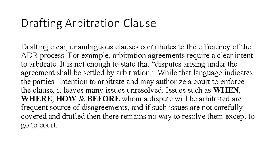 Drafting Arbitration Clause Drafting clear, unambiguous clauses contributes to the efficiency of the ADR