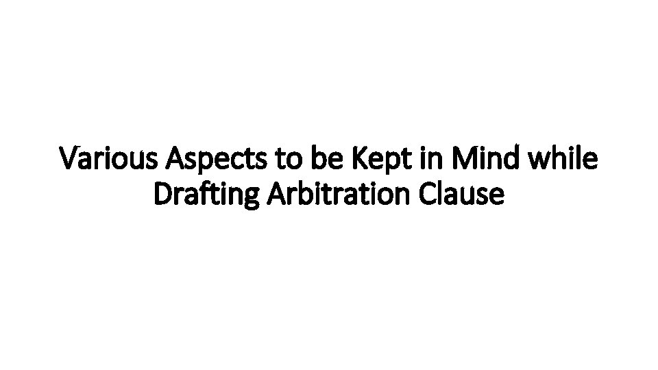 Various Aspects to be Kept in Mind while Drafting Arbitration Clause 