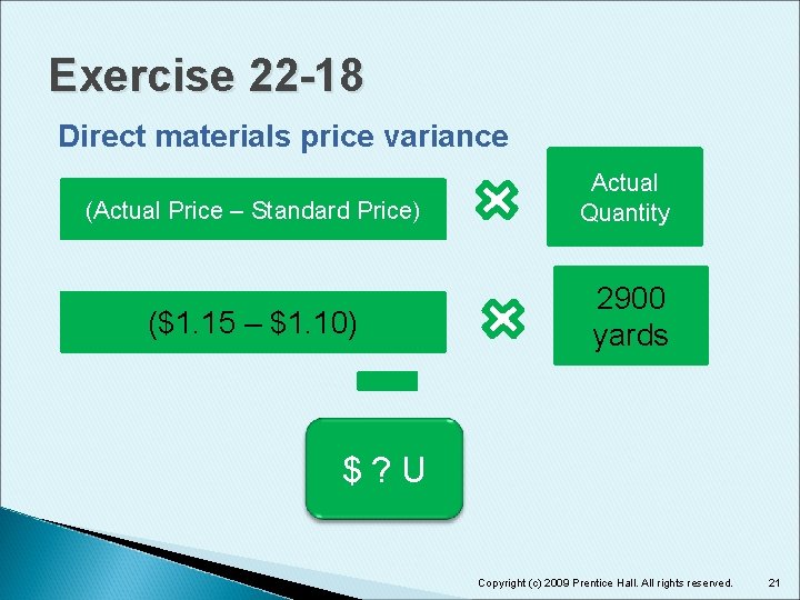 Exercise 22 -18 Direct materials price variance (Actual Price – Standard Price) ($1. 15