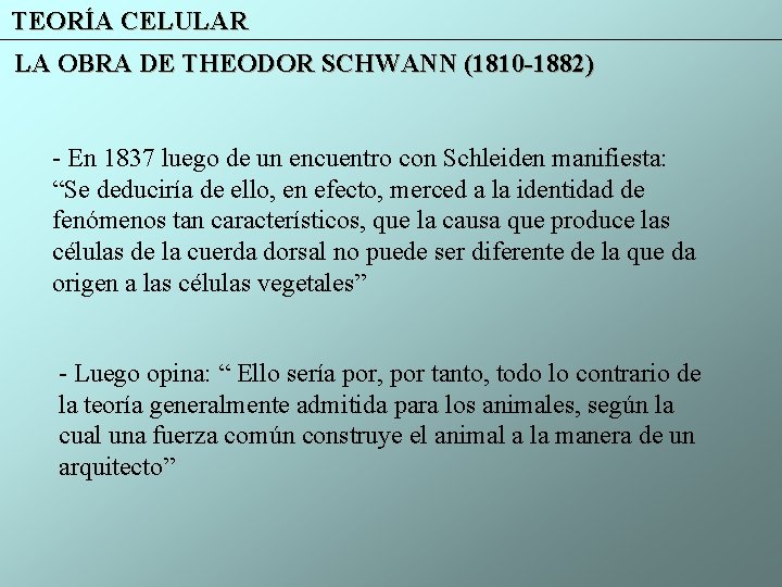 TEORÍA CELULAR LA OBRA DE THEODOR SCHWANN (1810 -1882) - En 1837 luego de