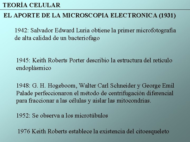 TEORÍA CELULAR EL APORTE DE LA MICROSCOPIA ELECTRONICA (1931) 1942: Salvador Edward Luria obtiene