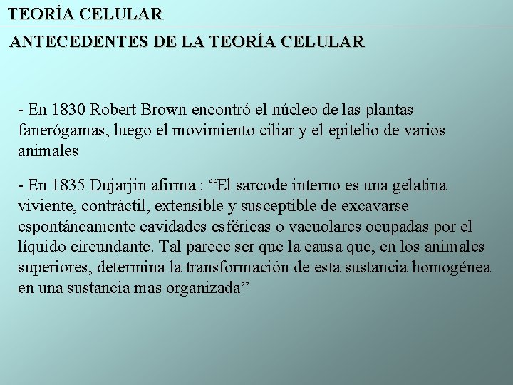 TEORÍA CELULAR ANTECEDENTES DE LA TEORÍA CELULAR - En 1830 Robert Brown encontró el