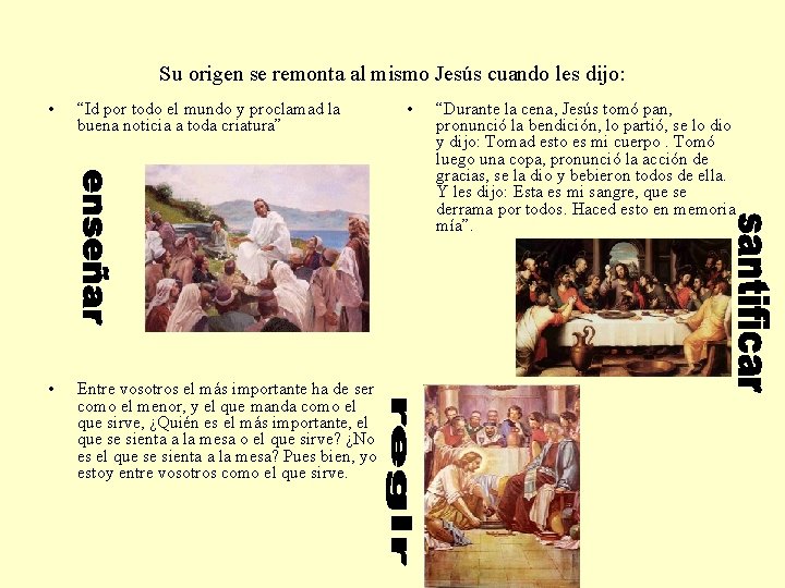 Su origen se remonta al mismo Jesús cuando les dijo: • “Id por todo