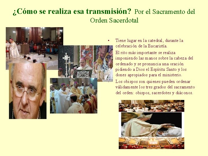 ¿Cómo se realiza esa transmisión? Por el Sacramento del Orden Sacerdotal • • •