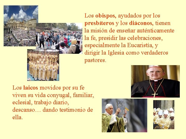 Los obispos, ayudados por los presbíteros y los diáconos, tienen la misión de enseñar