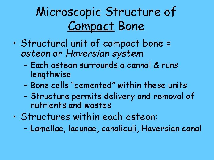 Microscopic Structure of Compact Bone • Structural unit of compact bone = osteon or