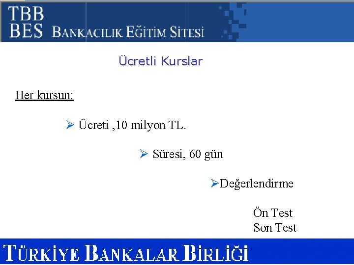 Ücretli Kurslar Her kursun: Ø Ücreti , 10 milyon TL. Ø Süresi, 60 gün