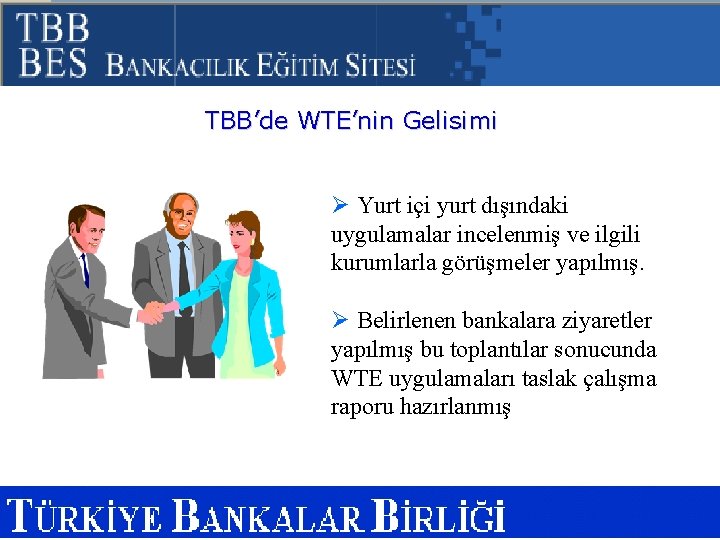 TBB’de WTE’nin Gelisimi Ø Yurt içi yurt dışındaki uygulamalar incelenmiş ve ilgili kurumlarla görüşmeler