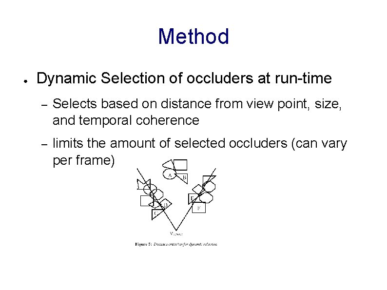 Method ● Dynamic Selection of occluders at run-time – Selects based on distance from