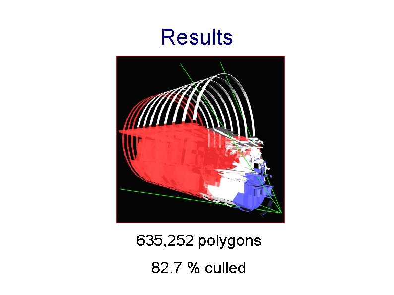Results 635, 252 polygons 82. 7 % culled 