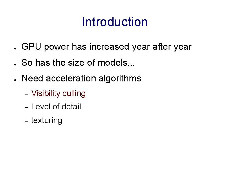 Introduction ● GPU power has increased year after year ● So has the size