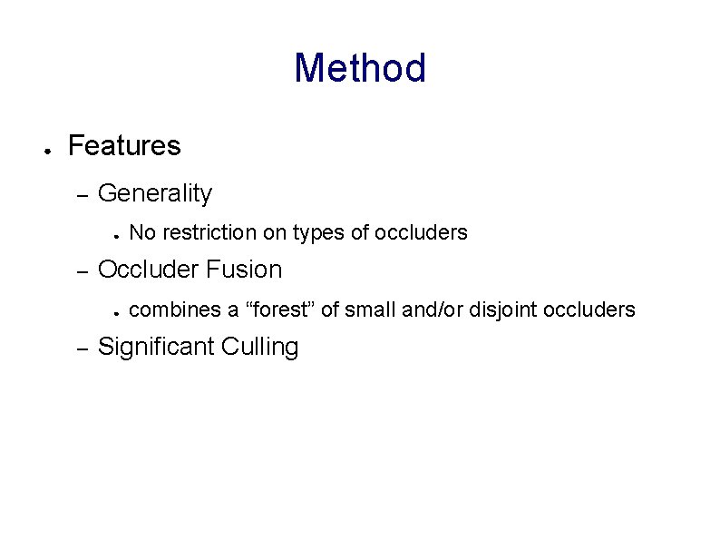 Method ● Features – Generality ● – Occluder Fusion ● – No restriction on