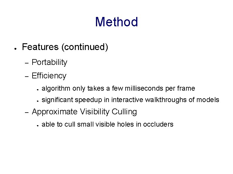 Method ● Features (continued) – Portability – Efficiency – ● algorithm only takes a