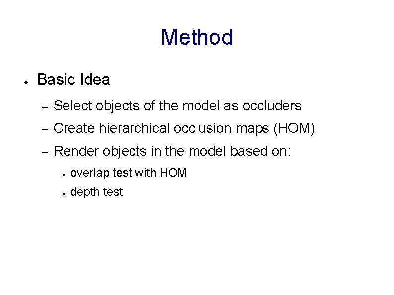Method ● Basic Idea – Select objects of the model as occluders – Create