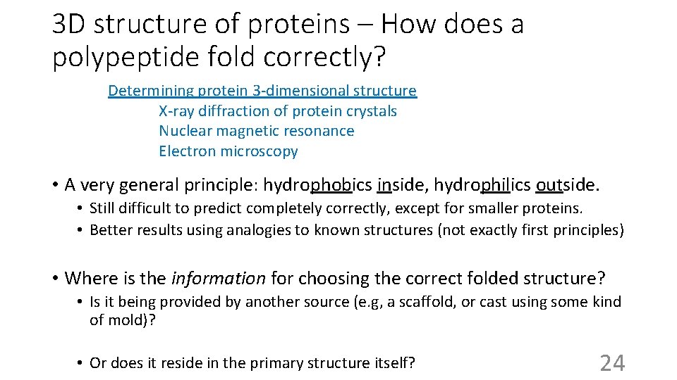 3 D structure of proteins – How does a polypeptide fold correctly? Determining protein