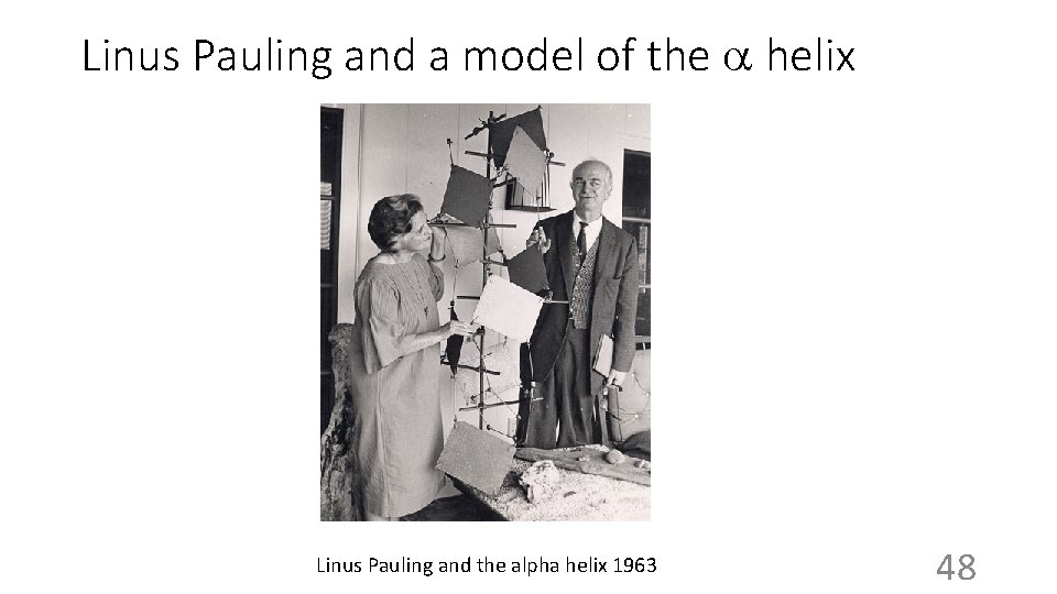 Linus Pauling and a model of the a helix Linus Pauling and the alpha