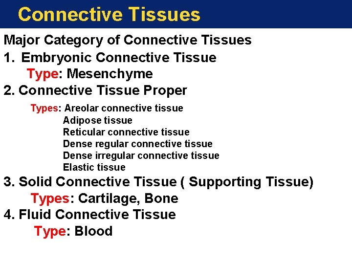 Connective Tissues Major Category of Connective Tissues 1. Embryonic Connective Tissue Type: Mesenchyme 2.