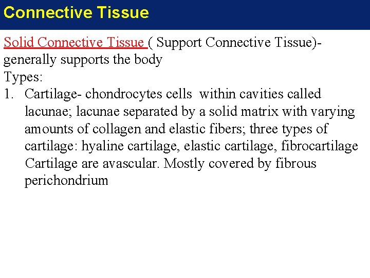 Connective Tissue Solid Connective Tissue ( Support Connective Tissue)generally supports the body Types: 1.