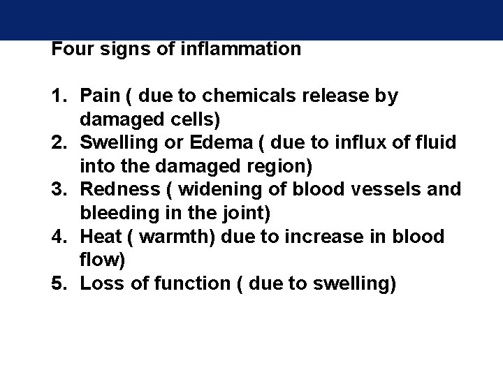 Four signs of inflammation 1. Pain ( due to chemicals release by damaged cells)