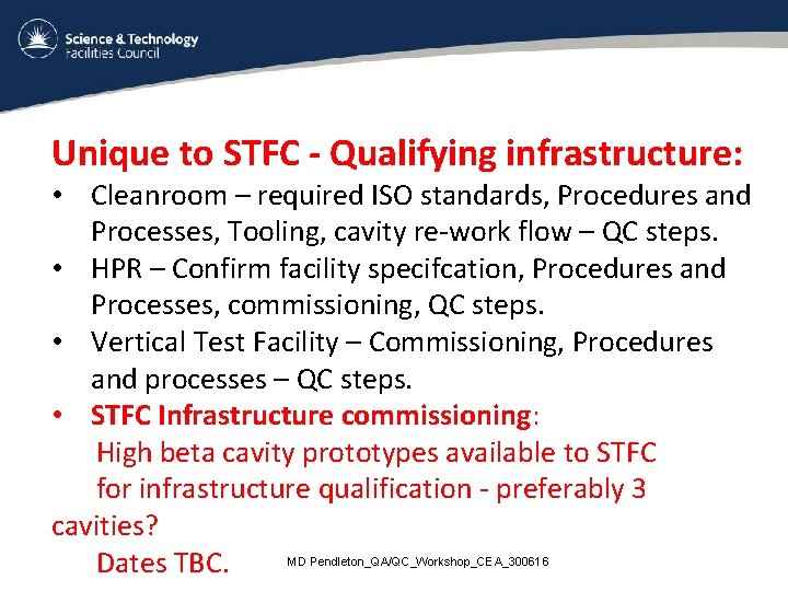 Unique to STFC - Qualifying infrastructure: • Cleanroom – required ISO standards, Procedures and