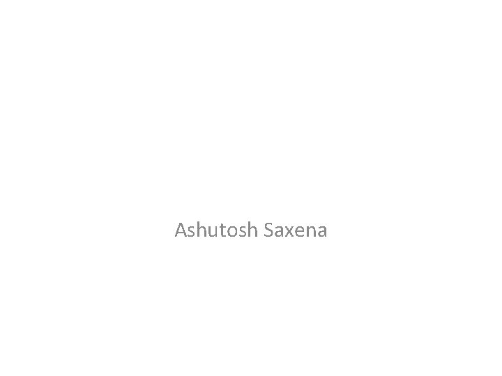 Ashutosh Saxena 