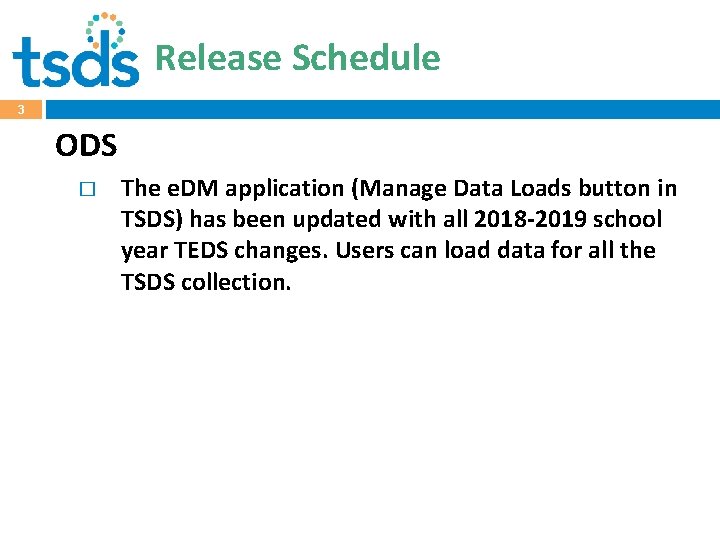 Release Schedule 3 ODS � The e. DM application (Manage Data Loads button in