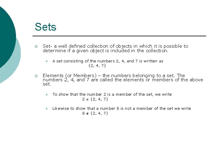 Sets ¡ Set- a well defined collection of objects in which it is possible