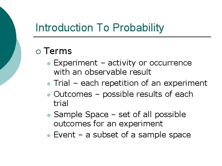 Introduction To Probability ¡ Terms l l l Experiment – activity or occurrence with