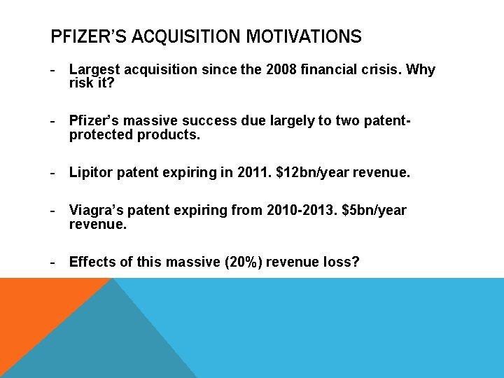 PFIZER’S ACQUISITION MOTIVATIONS - Largest acquisition since the 2008 financial crisis. Why risk it?