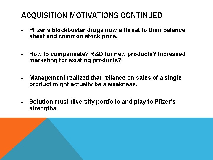 ACQUISITION MOTIVATIONS CONTINUED - Pfizer’s blockbuster drugs now a threat to their balance sheet