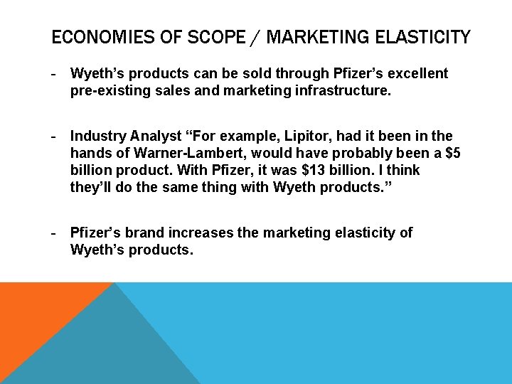 ECONOMIES OF SCOPE / MARKETING ELASTICITY - Wyeth’s products can be sold through Pfizer’s