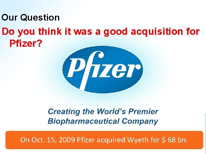 Our Question Do you think it was a good acquisition for Pfizer? On Oct.