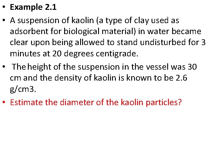  • Example 2. 1 • A suspension of kaolin (a type of clay