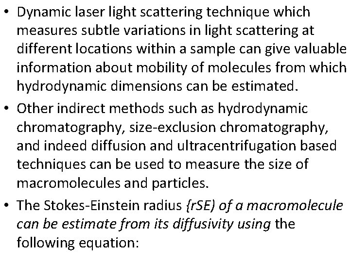 • Dynamic laser light scattering technique which measures subtle variations in light scattering