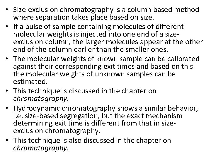  • Size-exclusion chromatography is a column based method where separation takes place based
