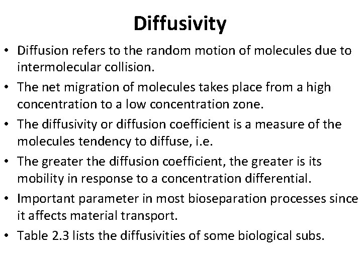 Diffusivity • Diffusion refers to the random motion of molecules due to intermolecular collision.