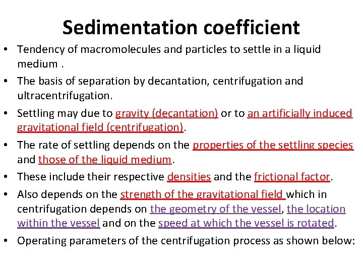 Sedimentation coefficient • Tendency of macromolecules and particles to settle in a liquid medium.