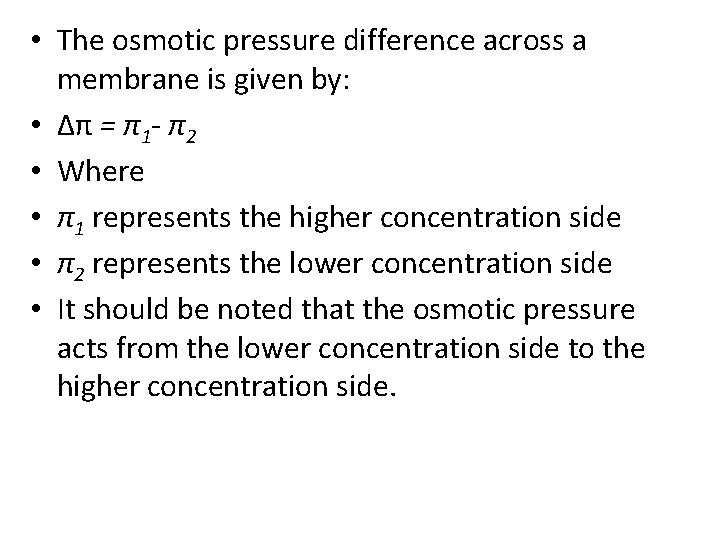  • The osmotic pressure difference across a membrane is given by: • Δπ
