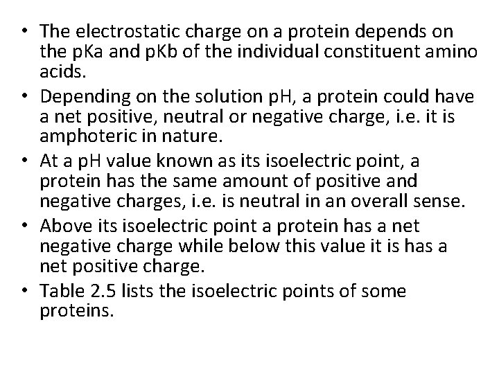  • The electrostatic charge on a protein depends on the p. Ka and
