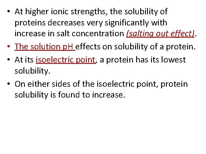  • At higher ionic strengths, the solubility of proteins decreases very significantly with