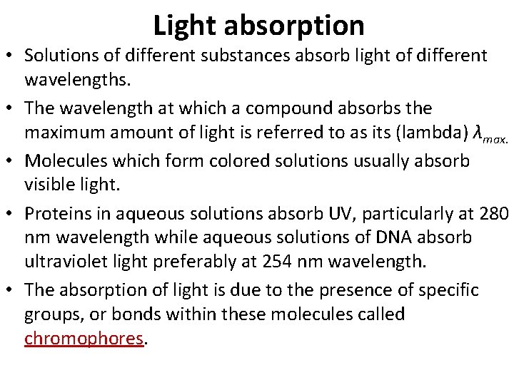 Light absorption • Solutions of different substances absorb light of different wavelengths. • The