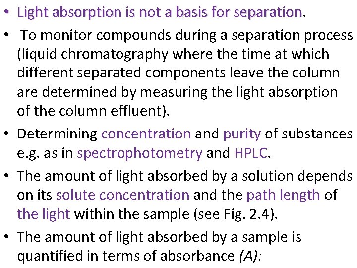  • Light absorption is not a basis for separation • To monitor compounds