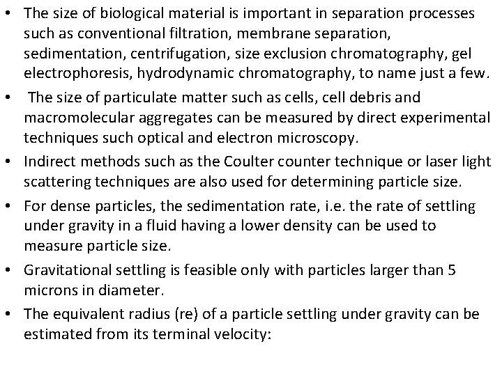  • The size of biological material is important in separation processes such as