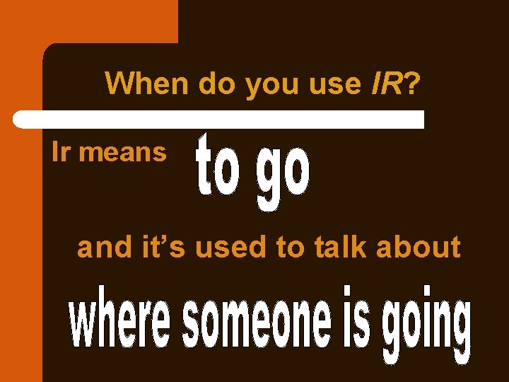 When do you use IR? Ir means and it’s used to talk about When do you use IR? Ir means and it’s used to talk about